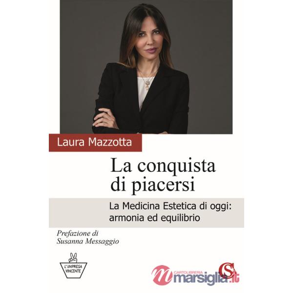 Conquista di piacersi. La medicina estetica di oggi: armonia ed equilibrio (La)