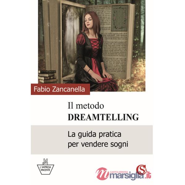 Metodo DreamTelling. La guida pratica per vendere sogni (Il)