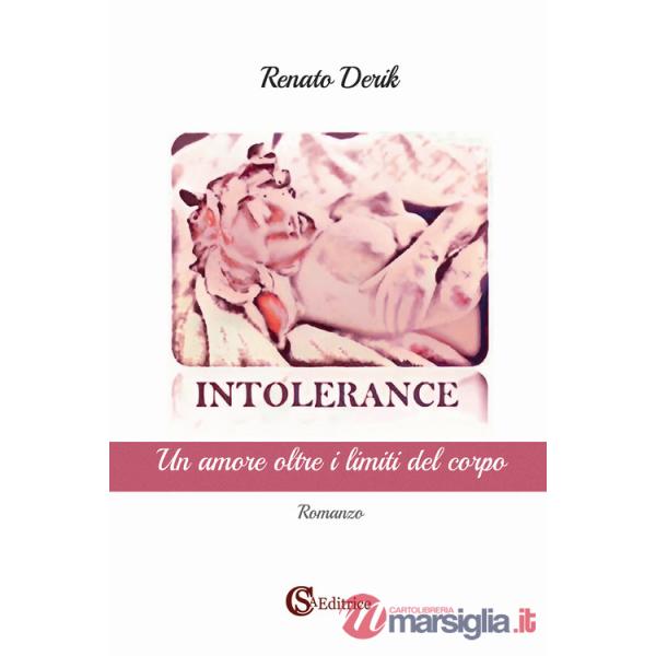Intolerance. Un amore oltre i limiti del corpo