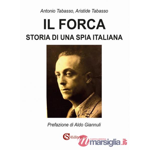 Forca. Storia di una spia italiana (Il)