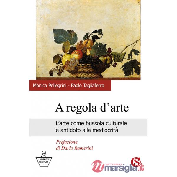 A regola d'arte. L'arte come bussola culturale e antidoto alla mediocrità