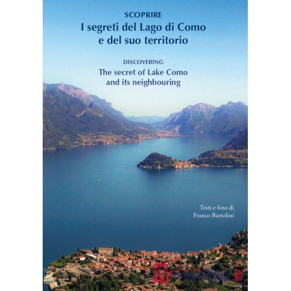 Scoprire i segreti del lago di Como e del suo territorio-Discovering the secret of lake Como and its neighbouring. Ediz. bilingu