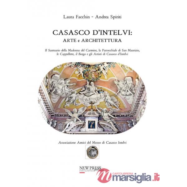 Casasco d'Intelvi. Arte e architettura. Il santuario della Madonna del Carmine, la parrocchiale di San Maurizio, le cappellette,