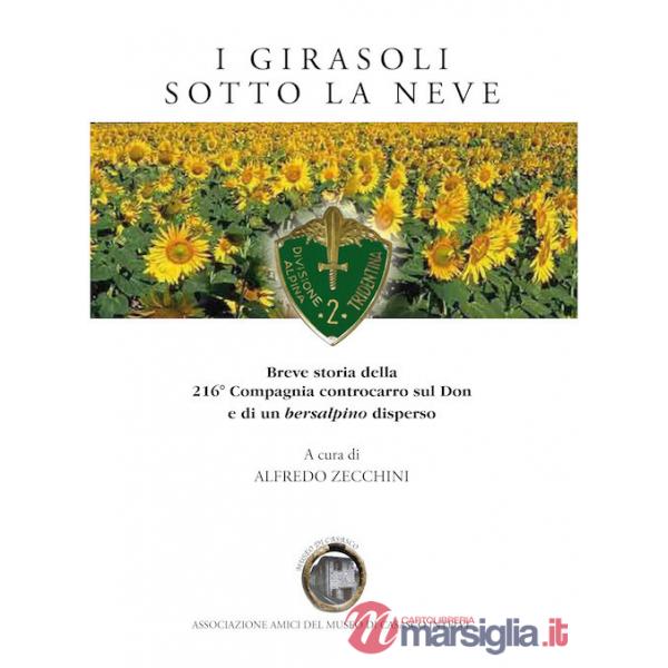 Girasoli sotto la neve. Breve storia della 216° Compagnia Contocarro sul Don e di un bersalpino disperso