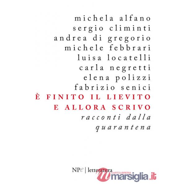 È finito il lievito e allora scrivo. Racconti dalla quarantena