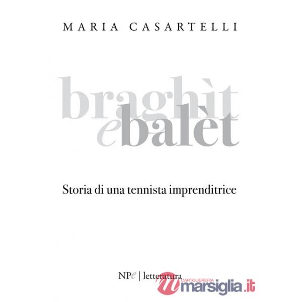 Braghìt e balèt. Storia di una tennista imprenditrice