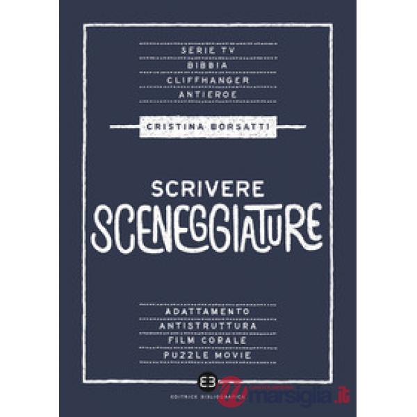 Scrivere sceneggiature. Dal grande al piccolo schermo