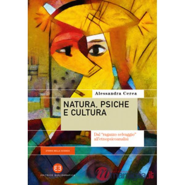 Natura, psiche e cultura. Dal «ragazzo selvaggio» all'etnopsicoanalisi