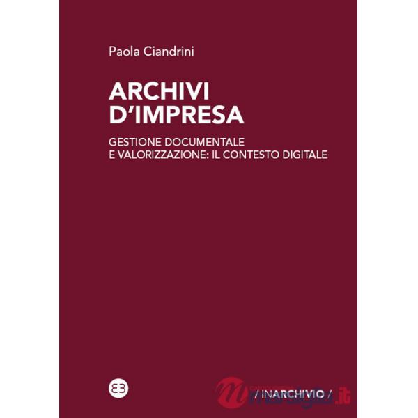 Archivi d'impresa. Gestione documentale e valorizzazione: il contesto digitale
