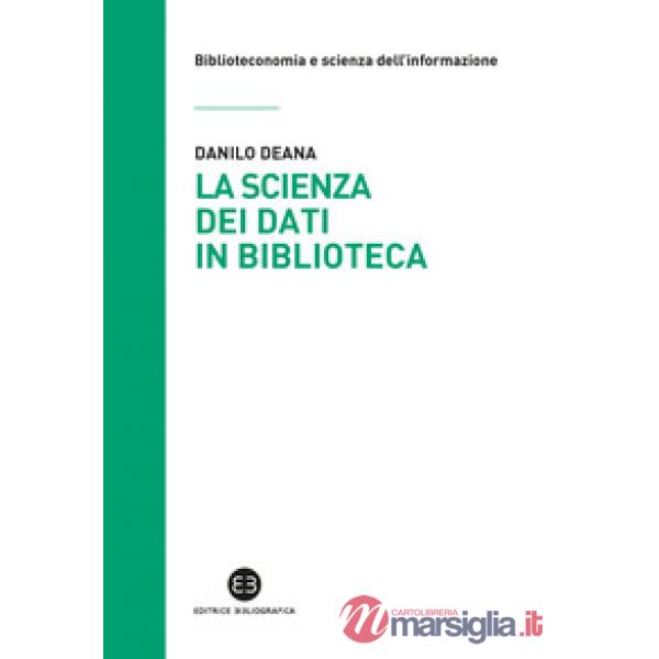 Scienza dei dati in biblioteca. Otto ricette e un'appendice (La)
