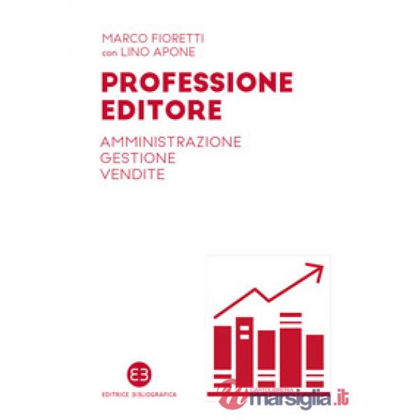 Professione editore. Amministrazione, gestione, vendite