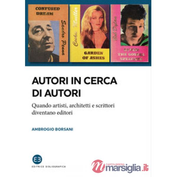 Autori in cerca di autori. Quando artisti, architetti e scrittori diventano editori