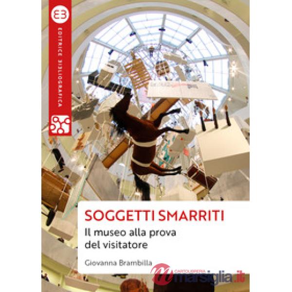 Soggetti smarriti. Il museo alla prova del visitatore