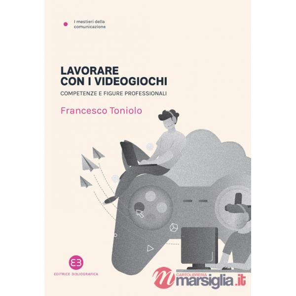 Lavorare con i videogiochi. Competenze e figure professionali
