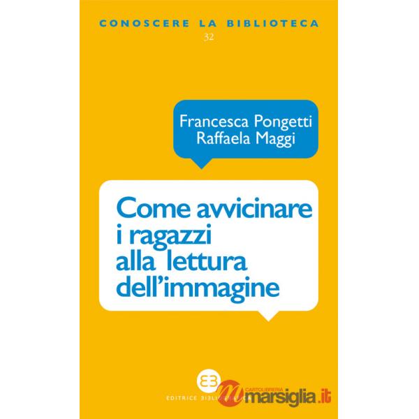 Come avvicinare i ragazzi alla lettura dell'immagine. Una proposta di lavoro per la biblioteca e la scuola
