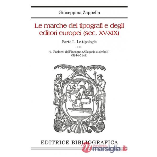 Marche dei tipografi e degli editori europei (sec. XV-XIX) (Le). Vol. 4: Parlanti dell'insegna (Allegorie e simboli) (3844-5144)