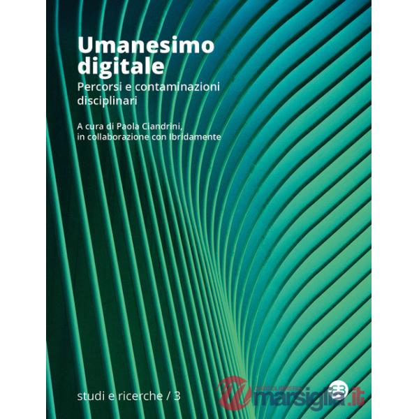 Umanesimo digitale. Percorsi e contaminazioni disciplinari