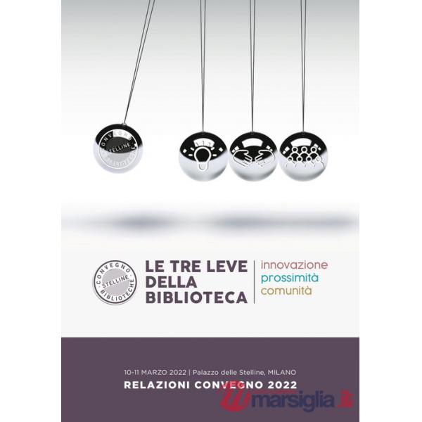 Tre leve della biblioteca. Innovazione, prossimità, comunità (Le)
