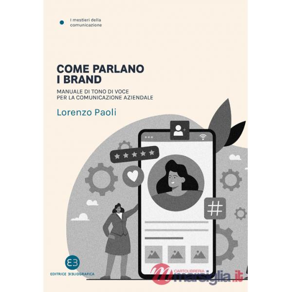 Come parlano i brand. Manuale di tono di voce per la comunicazione aziendale