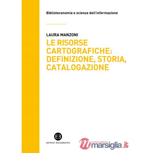 Risorse cartografiche: definizione, storia, catalogazione (Le)
