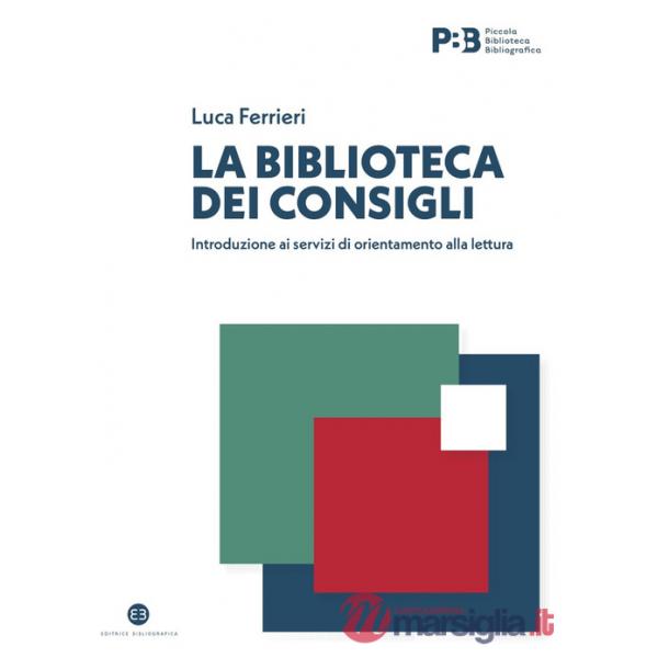 Biblioteca dei consigli. Introduzione ai servizi di orientamento alla lettura (La)