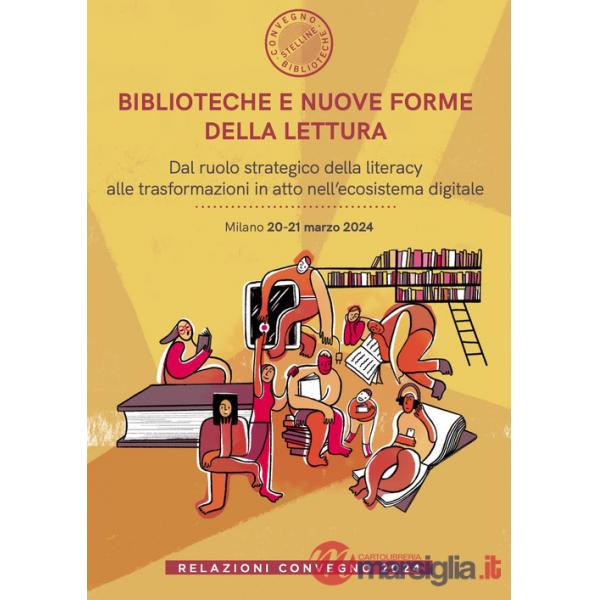 Biblioteche e nuove forme della lettura. Dal ruolo strategico della literacy alle trasformazioni in atto nell'ecosistema digital