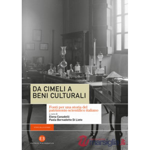 Da cimeli a beni culturali. Fonti per una storia del patrimonio scientifico italiano