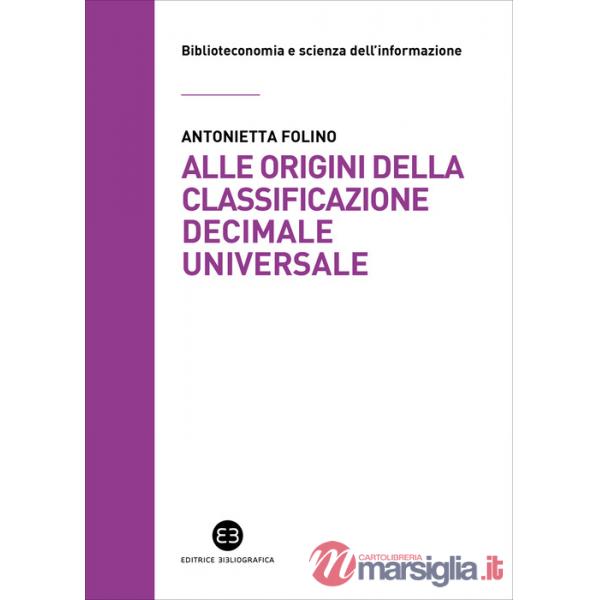 Alle origini della Classificazione Decimale Universale. La corrispondenza tra Paul Otlet e Melvil Dewey