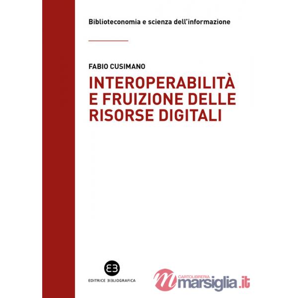 Interoperabilità e fruizione delle risorse digitali. Le biblioteche da custodi di collezioni a facilitatori dell'accesso alla co