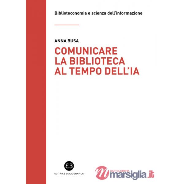 Comunicare la biblioteca al tempo dell'IA. Strategie e nuovi scenari da esplorare