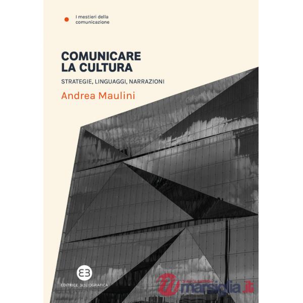 Comunicare la cultura. Strategie, linguaggi, narrazioni