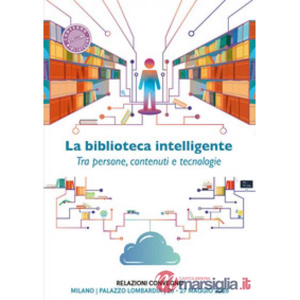 Biblioteca intelligente. Tra persone, contenuti e tecnologie (La)