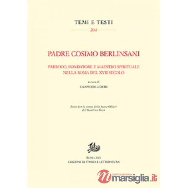 Padre Cosimo Berlinsani. Parroco, fondatore e maestro spirituale nella Roma del XVII secolo