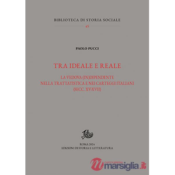 Tra ideale e reale. La vedova (in)dipendente nella trattatistica e nei carteggi italiani (secc. XV-XVII)