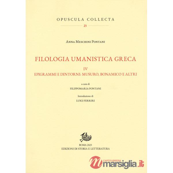 Filologia umanistica greca. Vol. 4: Epigrammi e dintorni: Musuro, Bonamico e altri