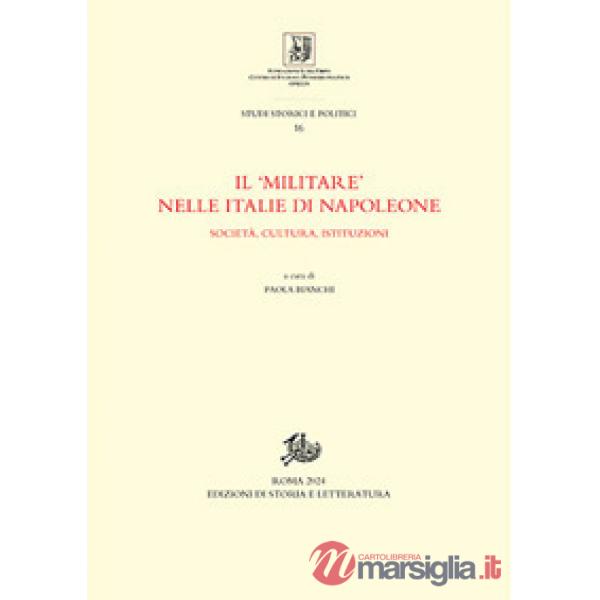 «militare» nelle Italie di Napoleone. Società, cultura, istituzioni (Il)