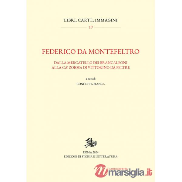 Federico da Montefeltro. Dalla Mercatello dei Brancaleoni alla Ca' Zoiosa di Vittorino da Feltre