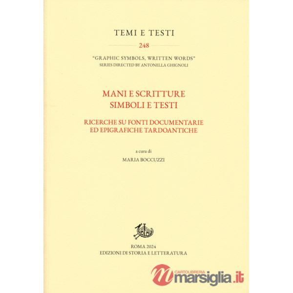 Mani e scritture simboli e testi. Ricerche su fonti documentarie ed epigrafiche tardoantiche