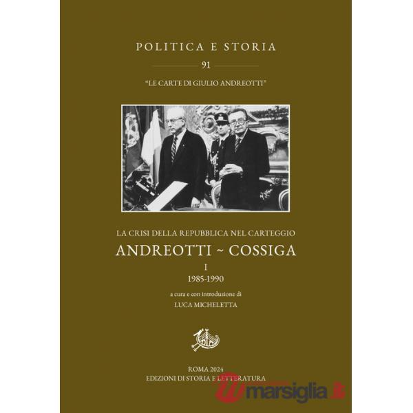 Crisi della Repubblica nel carteggio Andreotti-Cossiga (La). Vol. 1: 1985-1990