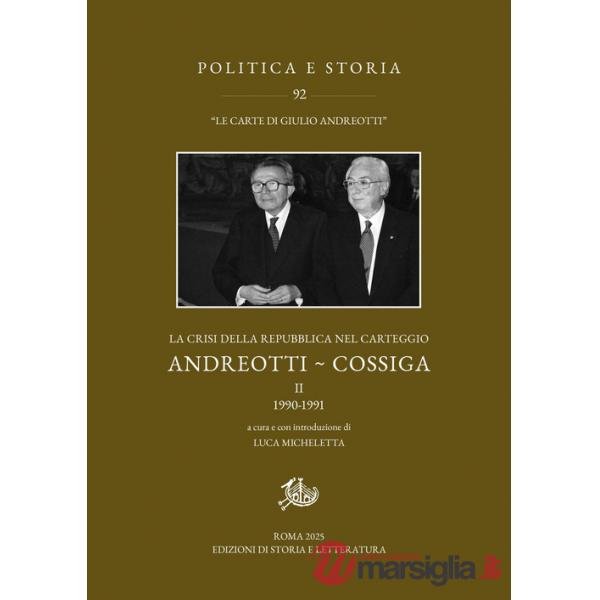 Crisi della Repubblica nel carteggio Andreotti-Cossiga (La). Vol. 2: 1990-1991