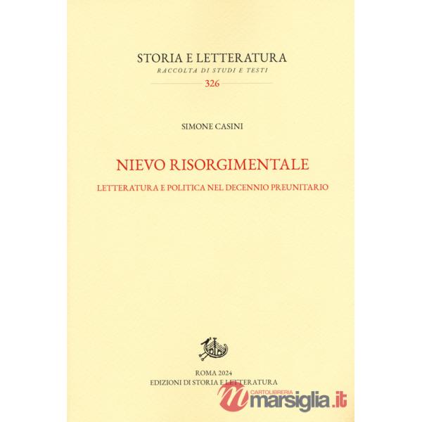 Nievo risorgimentale. Letteratura e politica nel decennio preunitario