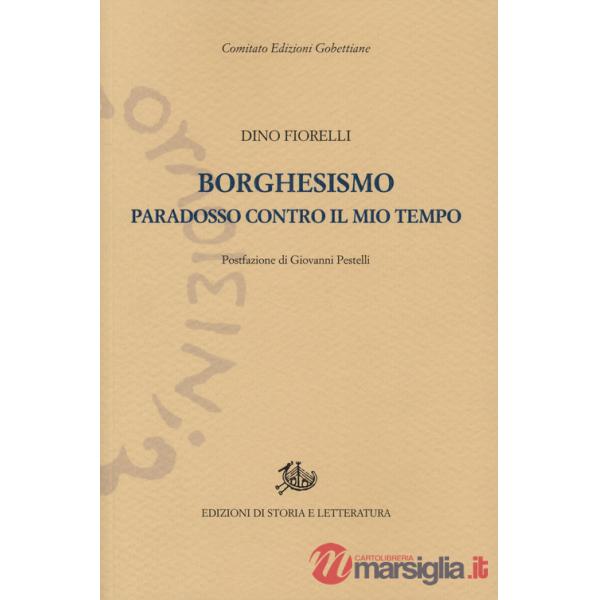 Borghesismo. Paradosso contro il mio tempo