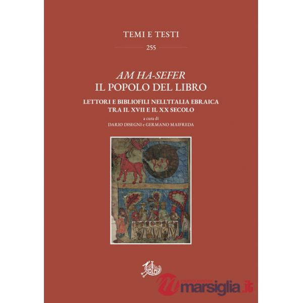 Am Ha-sefer il popolo del libro. Lettori e bibliofili nell'Italia ebraica tra il XVII e il XX secolo