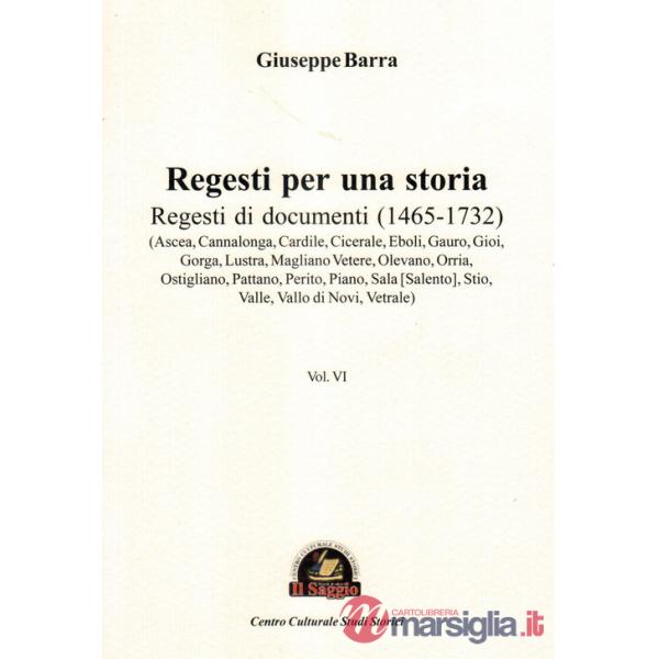 Regesti per una storia. Vol. 6: Regesti di documenti (1465-1732)