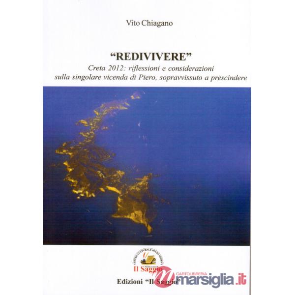 «Redivivere». Creta 2012: riflessioni e considerazioni sulla singolare vicenda di Piero, sopravvissuto a prescindere