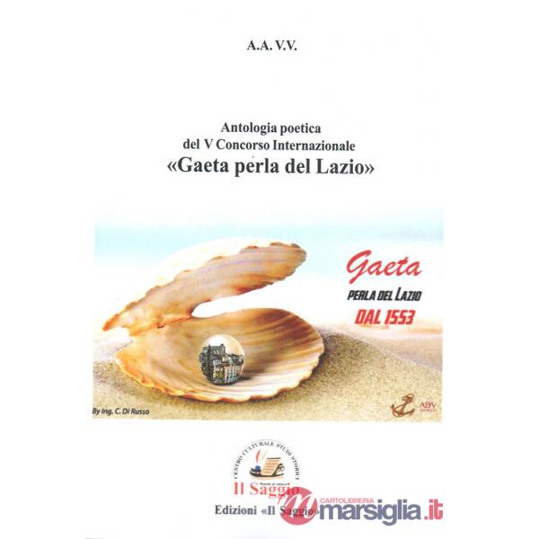 Antologia poetica del V Concorso Internazionale «Gaeta perla del Lazio»