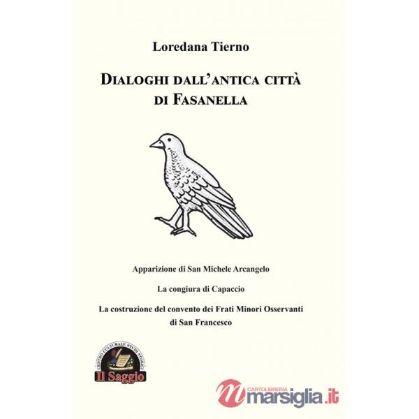 Dialoghi dall'antica città di Fasanella. Apparizione di San Michele Arcangelo. La congiura di Capaccio. La costruzione del conve