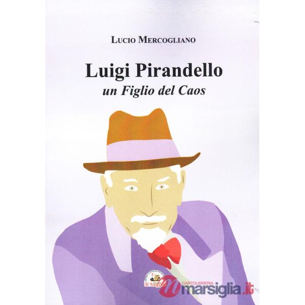Luigi Pirandello un figlio del caos