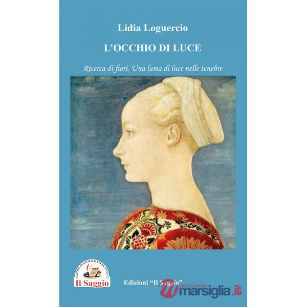 Occhio di luce. Ricerca di fiori. Una lama di luce nelle tenebre (L')