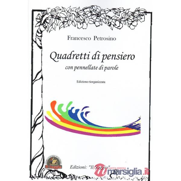 Quadretti di pensiero con pennellate di parole. Edizione riorganizzata